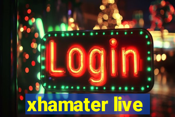 xhamater live